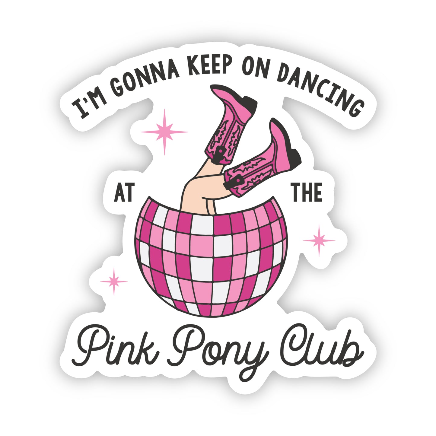 I'm Gonna Keep On Dancing" Pink Pony Club Sticker | Roan Chappell Stickers | Merch