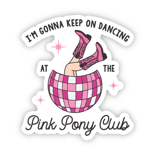 I'm Gonna Keep On Dancing" Pink Pony Club Sticker | Roan Chappell Stickers | Merch